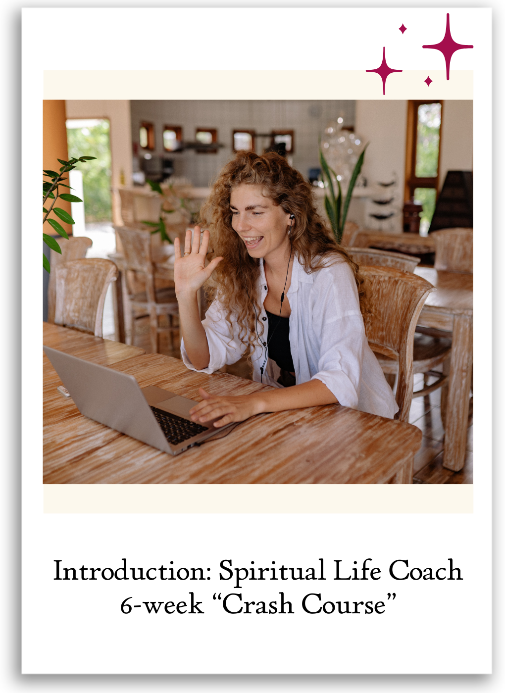 Introduction: Spiritual Life Coach 6-week “Crash Course”